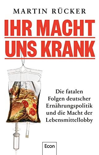 Ihr macht uns krank: Die fatalen Folgen deutscher Ernährungspolitik und die Macht der Lebensmittellobby | Ex-Foodwatch-Chef: Staatsversagen bei Zucker-Regulierung, Lebensmittel-Kontrolle, Tierschutz