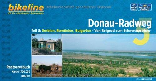 Bikeline Donau-Radweg 5: Serbien, Rumänien, Bulgarien: Von Belgrad zum Schwarzen Meer. Radtourenbuch, 1400 km,  1 : 100. 000, wetterfest/reißfest, GPS-Tracks Download