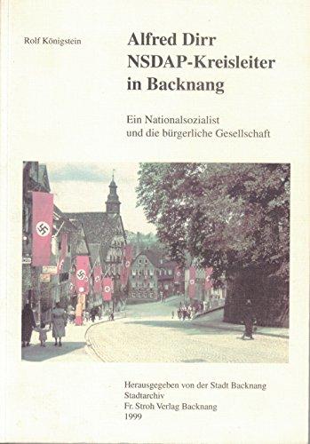 Alfred Dirr, NSDAP-Kreisleiter in Backnang: Ein Nationalsozialist und die bürgerliche Gesellschaft