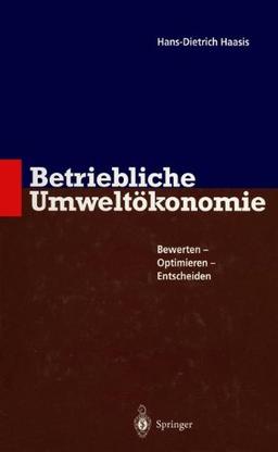 Betriebliche Umweltökonomie: Bewerten - Optimieren - Entscheiden (German Edition)