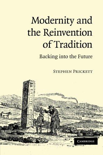 Modernity and the Reinvention of Tradition: Backing into the Future: Backing Into the Future. Stephen Prickett