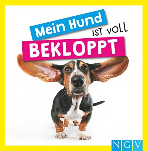 Mein Hund ist voll bekloppt: Das Geschenkbuch für echte Hunde-Liebhaber