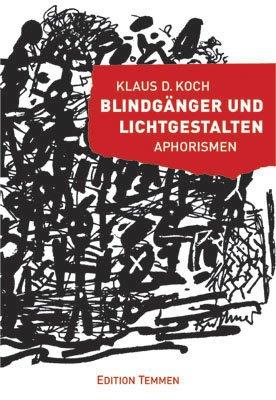 Blindgänger und Lichtergestalten. Aphorismen