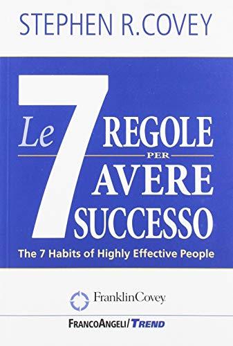 Le sette regole per avere successo. Con un'intervista inedita all'autore