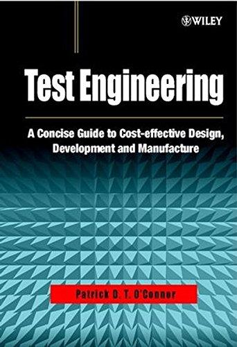 Test Engineering: A Concise Guide to Cost-Effective Design, Development and Manufacture (Wiley Series in Quality and Reliability Engineering)