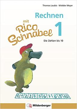 Rechnen mit Rico Schnabel 1, Heft 1 – Die Zahlen bis 10: Selbstständig Zahlen und Mengen bis 10 kennen