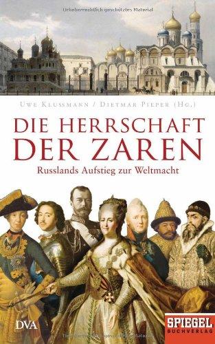 Die Herrschaft der Zaren: Russlands Aufstieg zur Weltmacht - Ein SPIEGEL-Buch