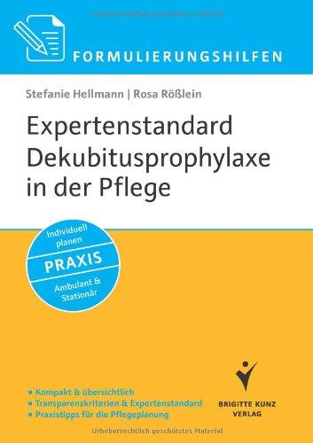 Formulierungshilfen: Expertenstandard Dekubitusprophylaxe in der Pflege: Kompakt & übersichtlich. Transparenzkriterien & Expertenstandard. Praxistipps ... Individuell planen. Ambulant & Stationär