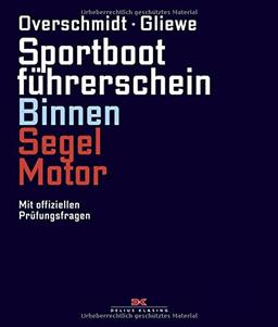 Sportbootführerschein Binnen Segel/Motor: Mit offiziellen Prüfungsfragen