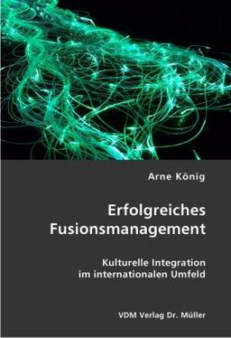 Erfolgreiches Fusionsmanagement: Kulturelle Integration im internationalen Umfeld