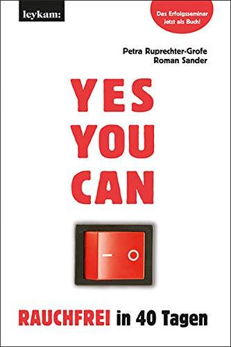 YES YOU CAN Rauchfrei in 40 Tagen: Das Erfolgsseminar als Buch