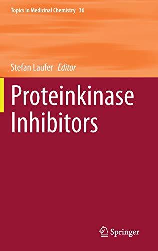 Proteinkinase Inhibitors (Topics in Medicinal Chemistry, 36, Band 36)