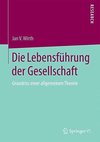 Die Lebensführung der Gesellschaft: Grundriss einer allgemeinen Theorie (German Edition)