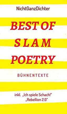 Best of Slam Poetry: Bühnentexte - NichtGanzDichter