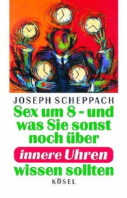 Sex um 8, und was Sie sonst noch über Innere Uhren wissen sollten. Besser leben mit Erkenntnissen der Chronobiologie