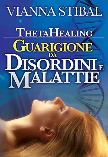 ThetaHealing. Guarigione da disordini e malattie