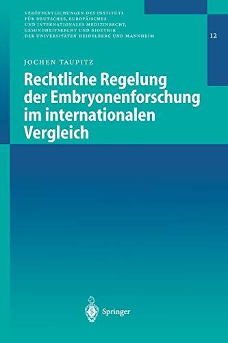 Rechtliche Regelung der Embryonenforschung im internationalen Vergleich: Unter Mitarb. v. Manuela Brewe, Jennny Dvorak, Christian Halasz u. a. ... Heidelberg und Mannheim, 12, Band 12)