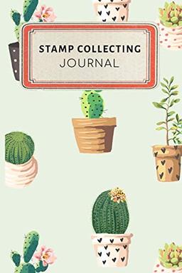 Stamp collecting Journal: Cute Cactus Succulents Dotted Grid Bullet Journal Notebook - 100 pages 6 x 9 inches Log Book (My Passion Hobbies Series Volume 78, Band 78)