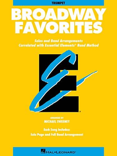 Essential Elements Broadway Favorites: BB Trumpet: B Flat Trumpet: Solos and Band Arrangements Correlated with Essential Elements Band Method