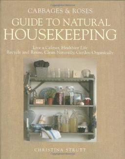 Cabbages and Roses Guide to Natural Housekeeping (Cabbages & Roses Guide)