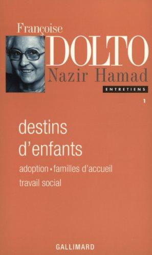 Entretiens. Vol. 1. Destins d'enfants : adoption, placement, travail social