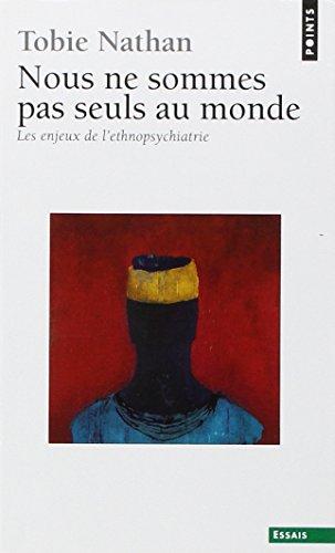 Nous ne sommes pas seuls au monde : les enjeux de l'ethnopsychiatrie