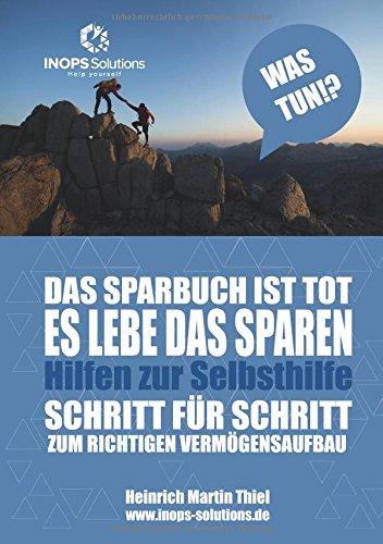 Das Sparbuch ist tot - es lebe das Sparen: Schritt für Schritt zum richtigen Vermögensaufbau