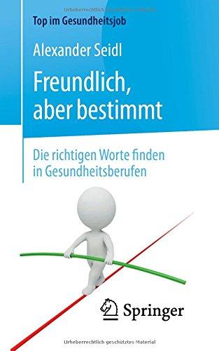 Freundlich, aber bestimmt - Die richtigen Worte finden in Gesundheitsberufen (Top im Gesundheitsjob)