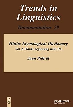 Jaan Puhvel: Hittite Etymological Dictionary: Words beginning with PA (Trends in Linguistics. Documentation [TiLDOC], Band 29)