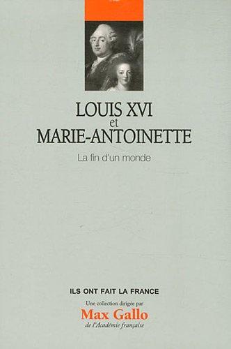 Louis XVI et Marie-Antoinette : la fin d'un monde