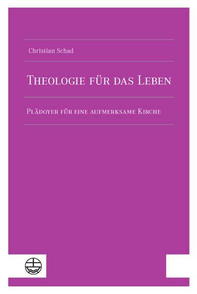 Theologie für das Leben: Plädoyer für eine aufmerksame Kirche. Zum 65. Geburtstag hrsg. von Traudel Himmighöfer