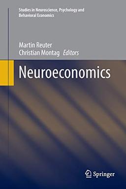 Neuroeconomics (Studies in Neuroscience, Psychology and Behavioral Economics)