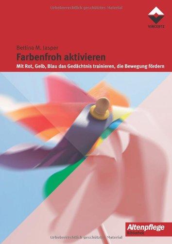 Farbenfroh aktivieren: Mit Rot, Gelb, Blau das Gedächtnis trainieren, die Bewegung fördern