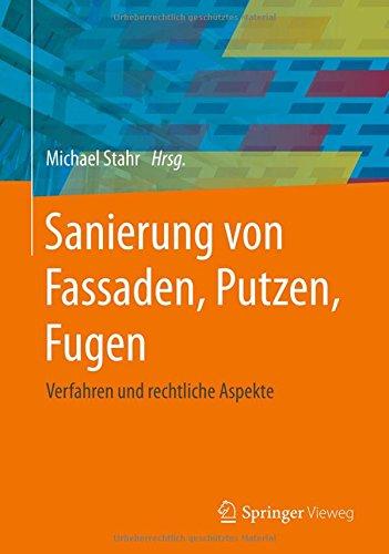 Sanierung von Fassaden, Putzen, Fugen: Verfahren und rechtliche Aspekte