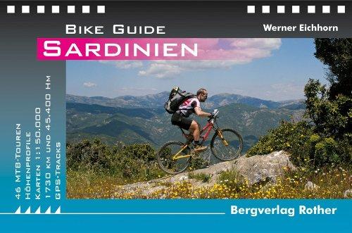 Bike Guide Sardinien: 46 MTB-Touren - 45.400 Hm - 1.730 Km. Mit GPS-Daten: 46 MTB-Touren - 45.000 Hm - 1.770 Km. Mit GPS-Daten