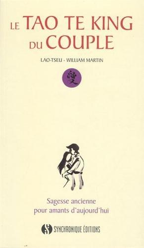 Le tao te king du couple : sagesse ancienne pour amants d'aujourd'hui