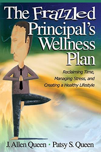 The Frazzled Principal's Wellness Plan: Reclaiming Time, Managing Stress, and Creating a Healthy Lifestyle