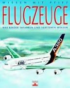 Wissen mit Pfiff. Flugzeuge: Was Kinder erfahren und verstehen wollen