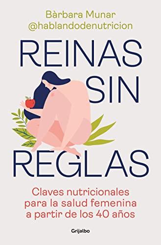 Reinas sin reglas: Claves nutricionales para la salud femenina a partir de los 40 años (Bienestar, salud y vida sana)