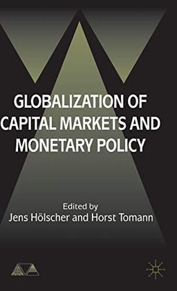 Globalization of Capital Markets and Monetary Policy (Anglo-German Foundation)