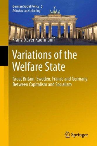 Variations of the Welfare State: Great Britain, Sweden, France and Germany Between Capitalism and Socialism (German Social Policy)