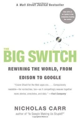 The Big Switch: Rewiring the World, from Edison to Google