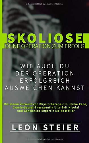 Skoliose - Ohne Operation zum Erfolg: Wie auch Du der Operation erfolgreich ausweichen kannst