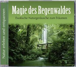 Magie des Regenwaldes. Exotische Naturgeräusche zum Träumen. Regenwald CD, ohne Hintergrundmusik