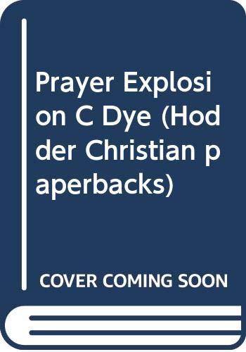 Prayer Explosion C Dye (Hodder Christian paperbacks)