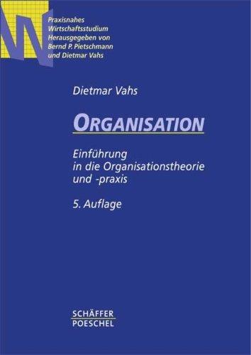 Organisation. Einführung in die Organisationstheorie und -praxis