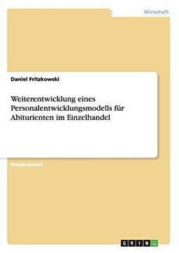 Weiterentwicklung eines Personalentwicklungsmodells für Abiturienten im Einzelhandel