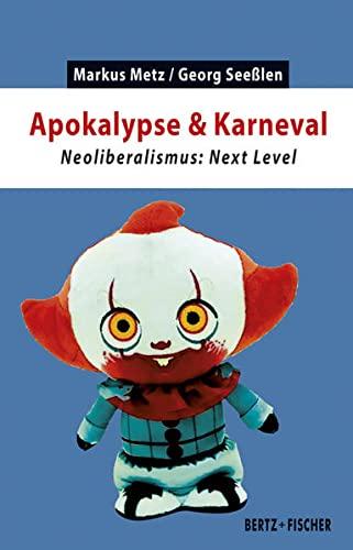 Apokalypse & Karneval: Neoliberalismus: Next Level (Kapital & Krise)