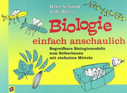 Biologie einfach anschaulich - Begreifbare Biologiemodelle zum Selberbauen mit einfachen Mitteln