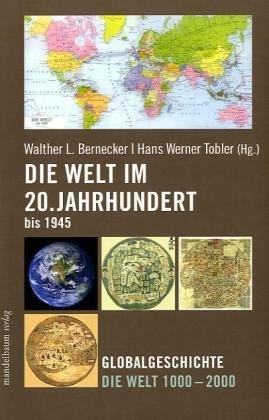 Die Welt im 20. Jahrhundert bis 1945: Globalgeschichte Die Welt 1000 - 2000